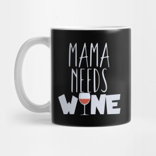 Mama needs wine Mug